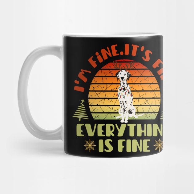 I'm fine.It's fine. Everything is fine.Merry Christmas  funny dalmatian and Сhristmas garland by Myartstor 